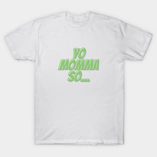 Yo momma so... T-Shirt